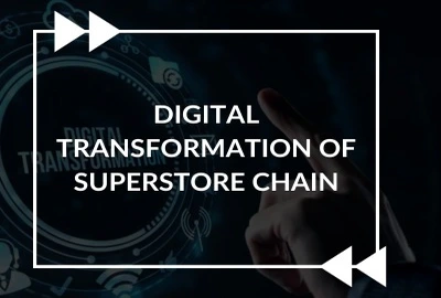 Digital Transformation of Superstore chain