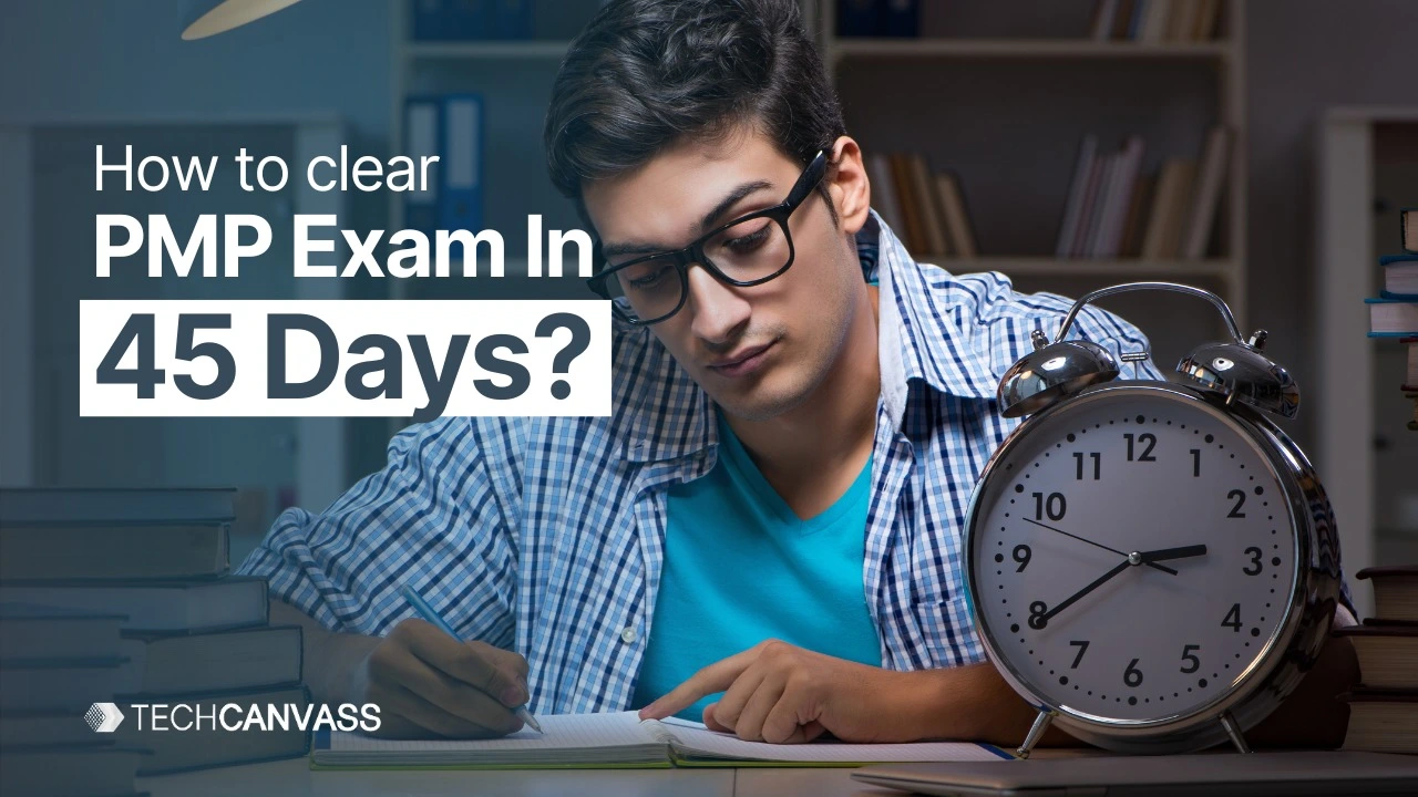 How to clear the PMP Exam in 45 days