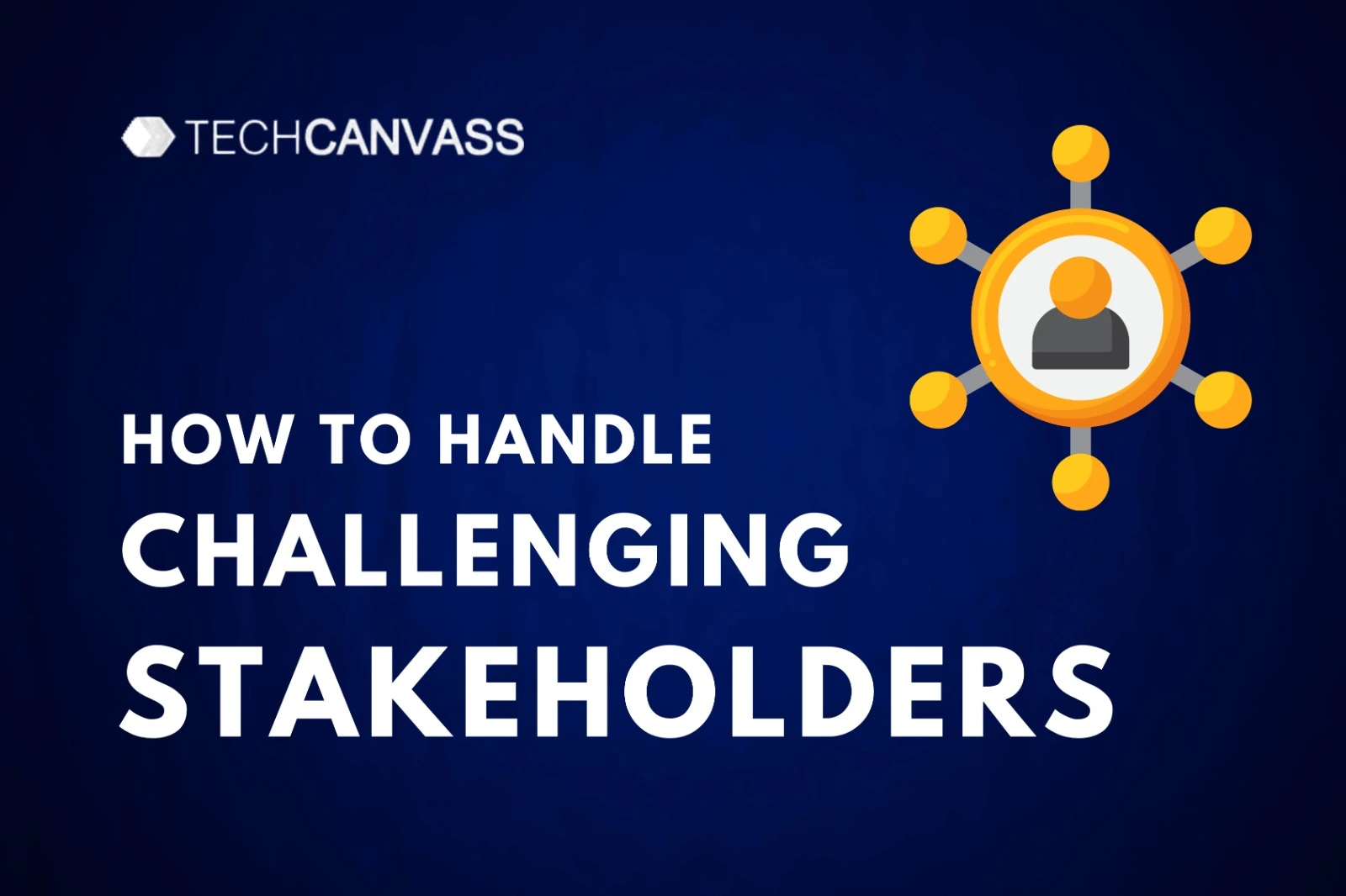 How To Handle Challenging Stakeholders