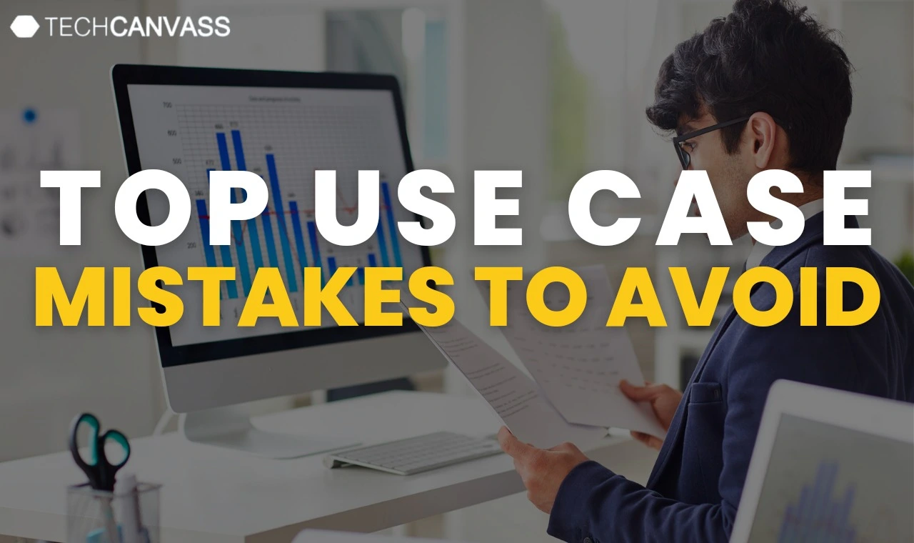 Top Use Case Mistakes to Avoid